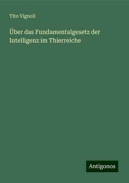 Über das Fundamentalgesetz der Intelligenz im Thierreiche