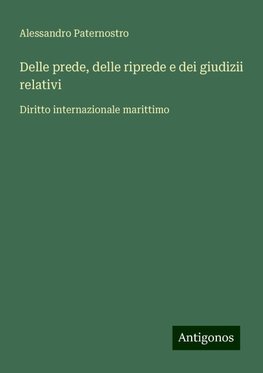 Delle prede, delle riprede e dei giudizii relativi