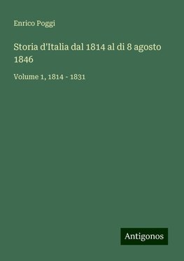 Storia d'Italia dal 1814 al di 8 agosto 1846