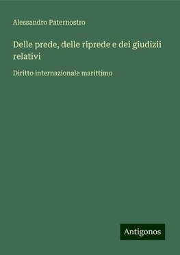 Delle prede, delle riprede e dei giudizii relativi