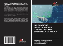 INNOVAZIONE INDUSTRIALE PER L'EMANCIPAZIONE ECONOMICA IN AFRICA