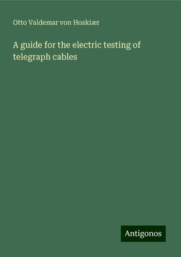 A guide for the electric testing of telegraph cables