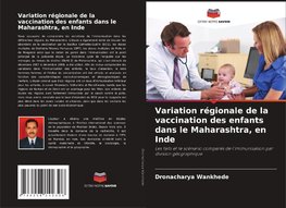 Variation régionale de la vaccination des enfants dans le Maharashtra, en Inde