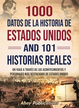 1000 datos de la historia de Estados Unidos y 101 historias reales