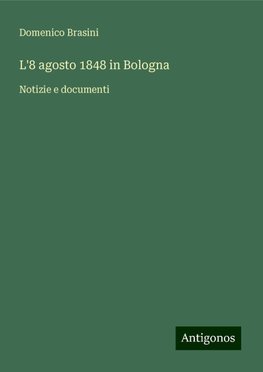 L'8 agosto 1848 in Bologna