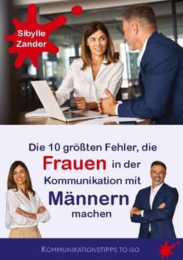 Die 10 größten Fehler, die Frauen in der Kommunikation mit Männern machen