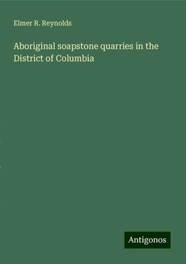 Aboriginal soapstone quarries in the District of Columbia