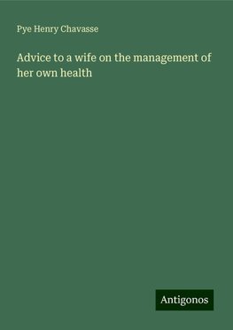 Advice to a wife on the management of her own health