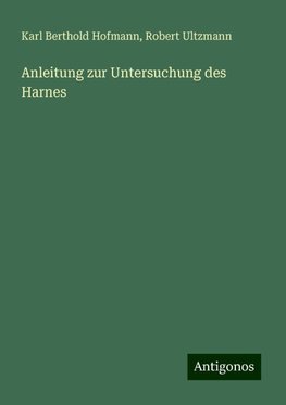 Anleitung zur Untersuchung des Harnes