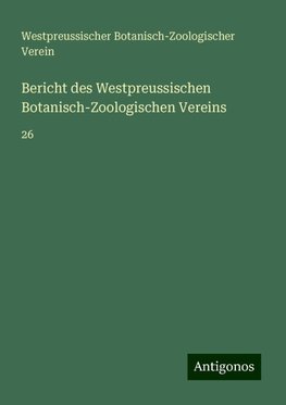 Bericht des Westpreussischen Botanisch-Zoologischen Vereins