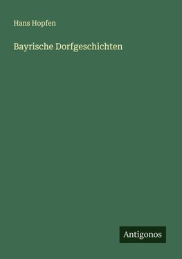 Bayrische Dorfgeschichten