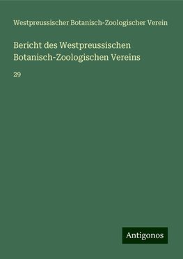 Bericht des Westpreussischen Botanisch-Zoologischen Vereins