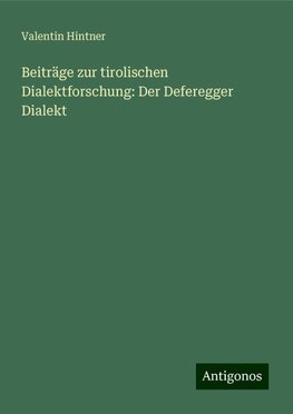 Beiträge zur tirolischen Dialektforschung: Der Deferegger Dialekt