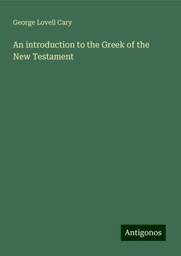 An introduction to the Greek of the New Testament