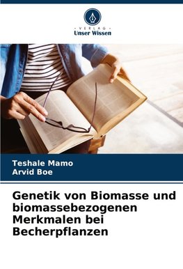 Genetik von Biomasse und biomassebezogenen Merkmalen bei Becherpflanzen