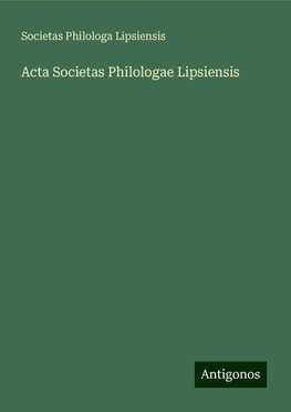 Acta Societas Philologae Lipsiensis