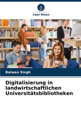 Digitalisierung in landwirtschaftlichen Universitätsbibliotheken