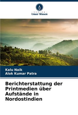 Berichterstattung der Printmedien über Aufstände in Nordostindien