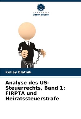 Analyse des US-Steuerrechts, Band 1: FIRPTA und Heiratssteuerstrafe