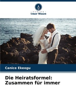 Die Heiratsformel: Zusammen für immer