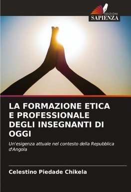 LA FORMAZIONE ETICA E PROFESSIONALE DEGLI INSEGNANTI DI OGGI