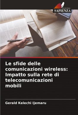 Le sfide delle comunicazioni wireless: Impatto sulla rete di telecomunicazioni mobili