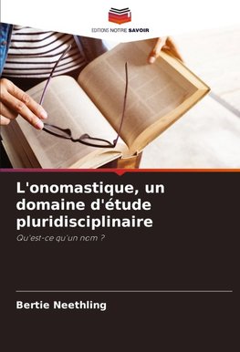 L'onomastique, un domaine d'étude pluridisciplinaire