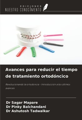 Avances para reducir el tiempo de tratamiento ortodóncico