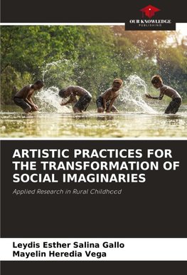 ARTISTIC PRACTICES FOR THE TRANSFORMATION OF SOCIAL IMAGINARIES