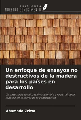 Un enfoque de ensayos no destructivos de la madera para los países en desarrollo