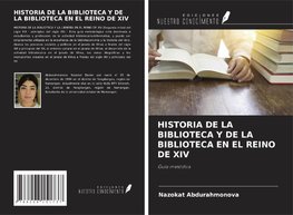 HISTORIA DE LA BIBLIOTECA Y DE LA BIBLIOTECA EN EL REINO DE XIV