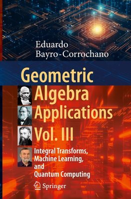 Geometric Algebra Applications Vol. III