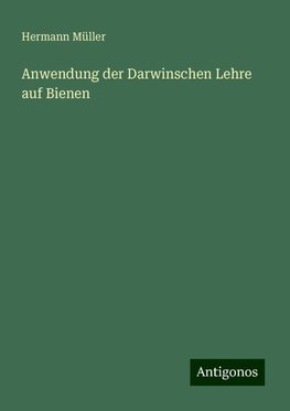 Anwendung der Darwinschen Lehre auf Bienen