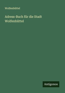 Adress-Buch für die Stadt Wolfenbüttel