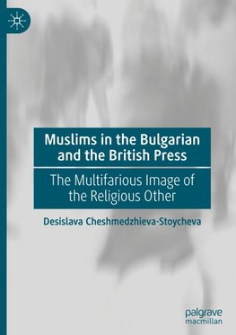 Muslims in the Bulgarian and the British Press