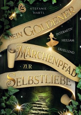 Dein goldener Märchenpfad zur Selbstliebe