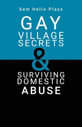 Sam Helio Plays - Gay Village Secrets & Surviving Domestic Abuse