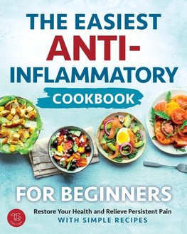 The Easiest Anti-Inflammatory Cookbook for Beginners