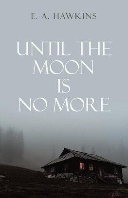 Until The Moon Is No More