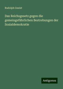 Das Reichsgesetz gegen die gemeingefährlichen Bestrebungen der Sozialdemokratie