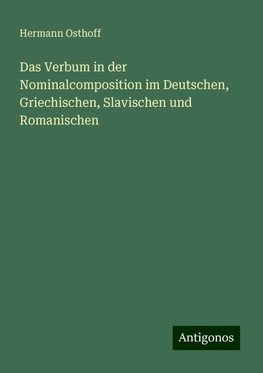 Das Verbum in der Nominalcomposition im Deutschen, Griechischen, Slavischen und Romanischen