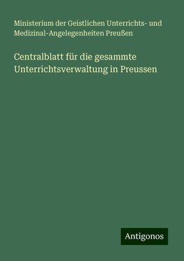 Centralblatt für die gesammte Unterrichtsverwaltung in Preussen