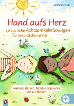 Hand aufs Herz - Spielerische Achtsamkeitsübungen für Grundschulkinder