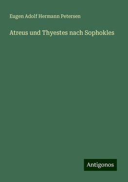 Atreus und Thyestes nach Sophokles