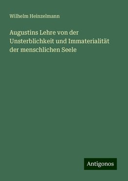 Augustins Lehre von der Unsterblichkeit und Immaterialität der menschlichen Seele