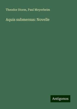 Aquis submersus: Novelle