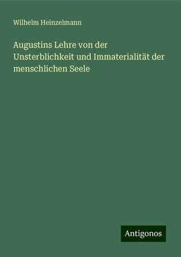 Augustins Lehre von der Unsterblichkeit und Immaterialität der menschlichen Seele