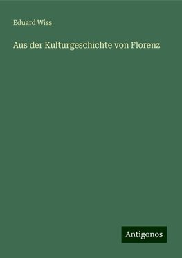 Aus der Kulturgeschichte von Florenz