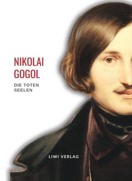 Nikolai Gogol: Die toten Seelen. Vollständige Neuausgabe