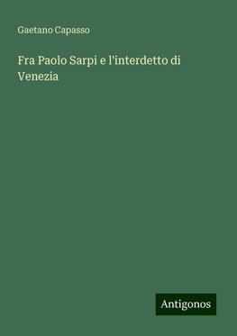 Fra Paolo Sarpi e l'interdetto di Venezia